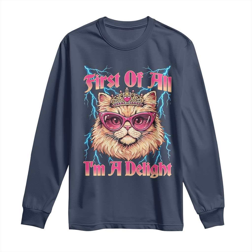 First Of All Im A Delight Long Sleeve Shirt Geek Princess Cat Gift