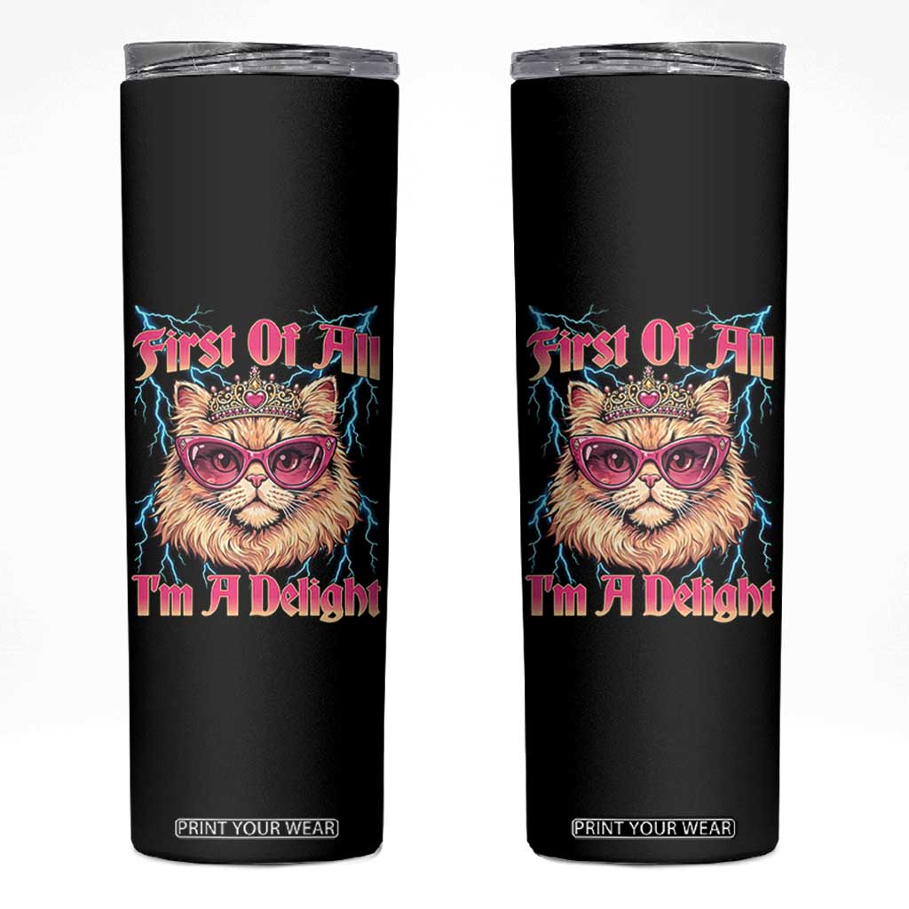 First Of All Im A Delight Skinny Tumbler Geek Princess Cat Gift