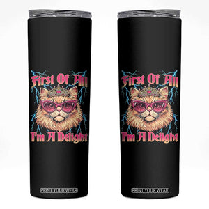 First Of All Im A Delight Skinny Tumbler Geek Princess Cat Gift