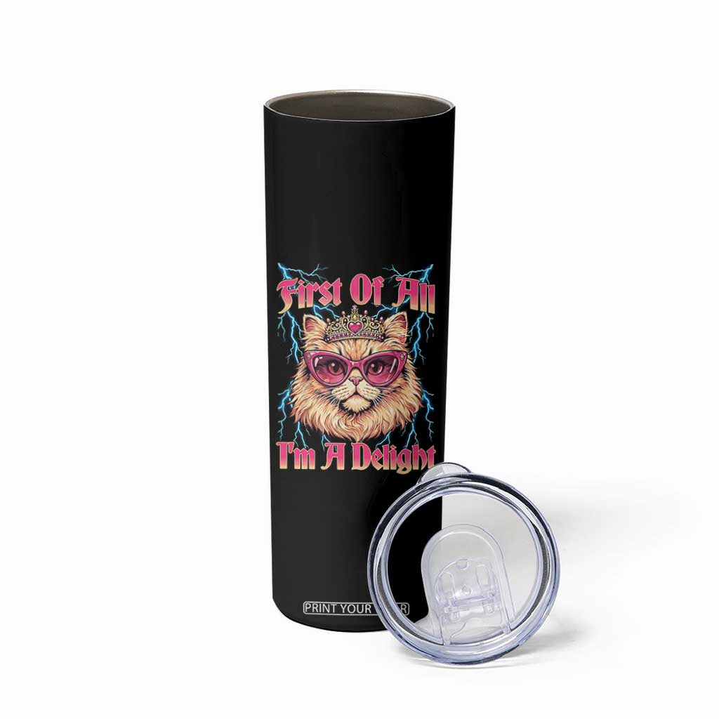 First Of All Im A Delight Skinny Tumbler Geek Princess Cat Gift