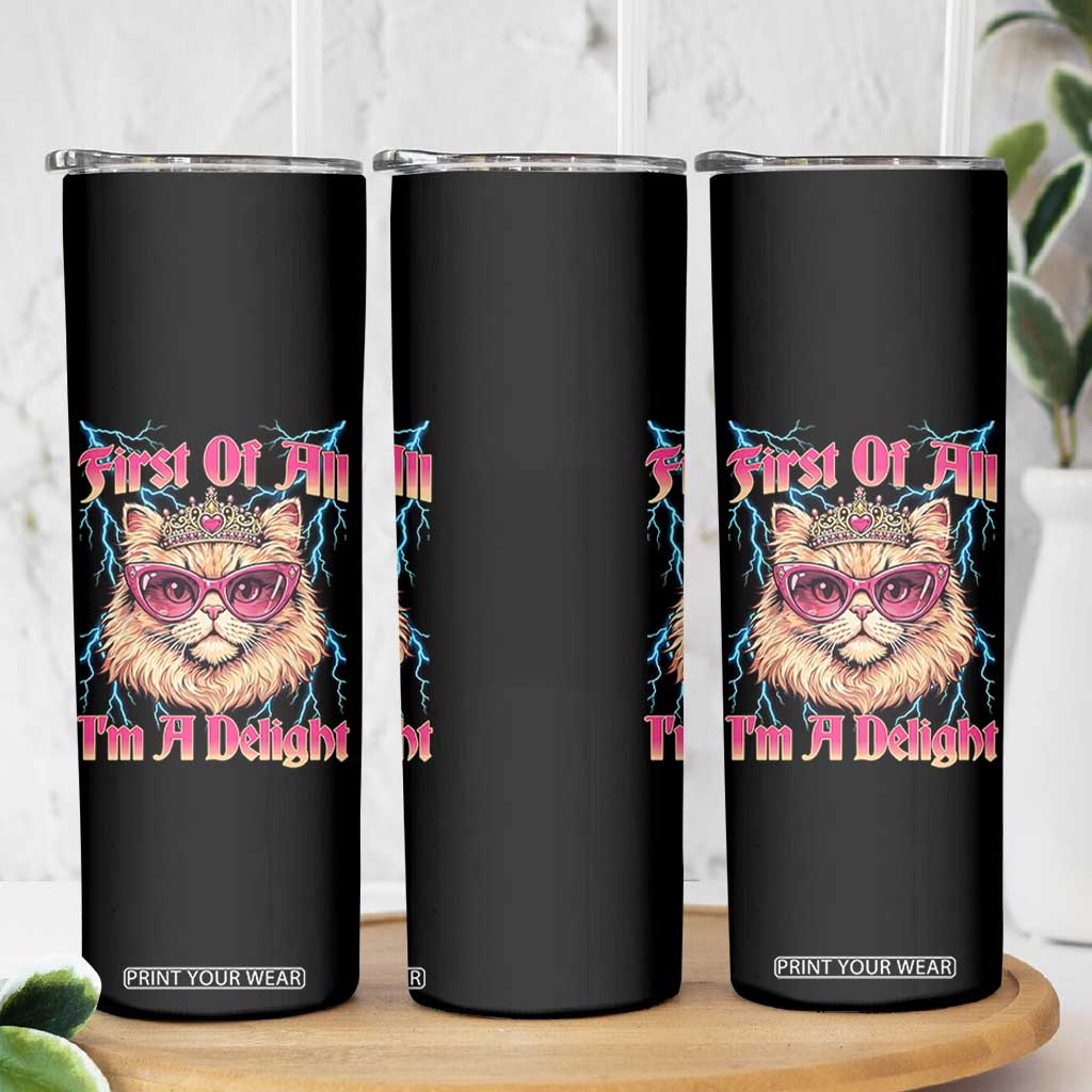 First Of All Im A Delight Skinny Tumbler Geek Princess Cat Gift
