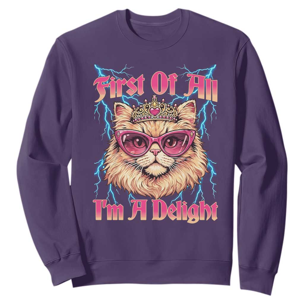 First Of All Im A Delight Sweatshirt Geek Princess Cat Gift