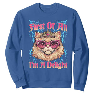 First Of All Im A Delight Sweatshirt Geek Princess Cat Gift