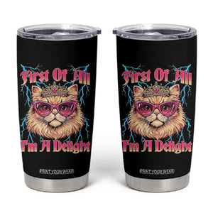 First Of All Im A Delight Tumbler Cup Geek Princess Cat Gift