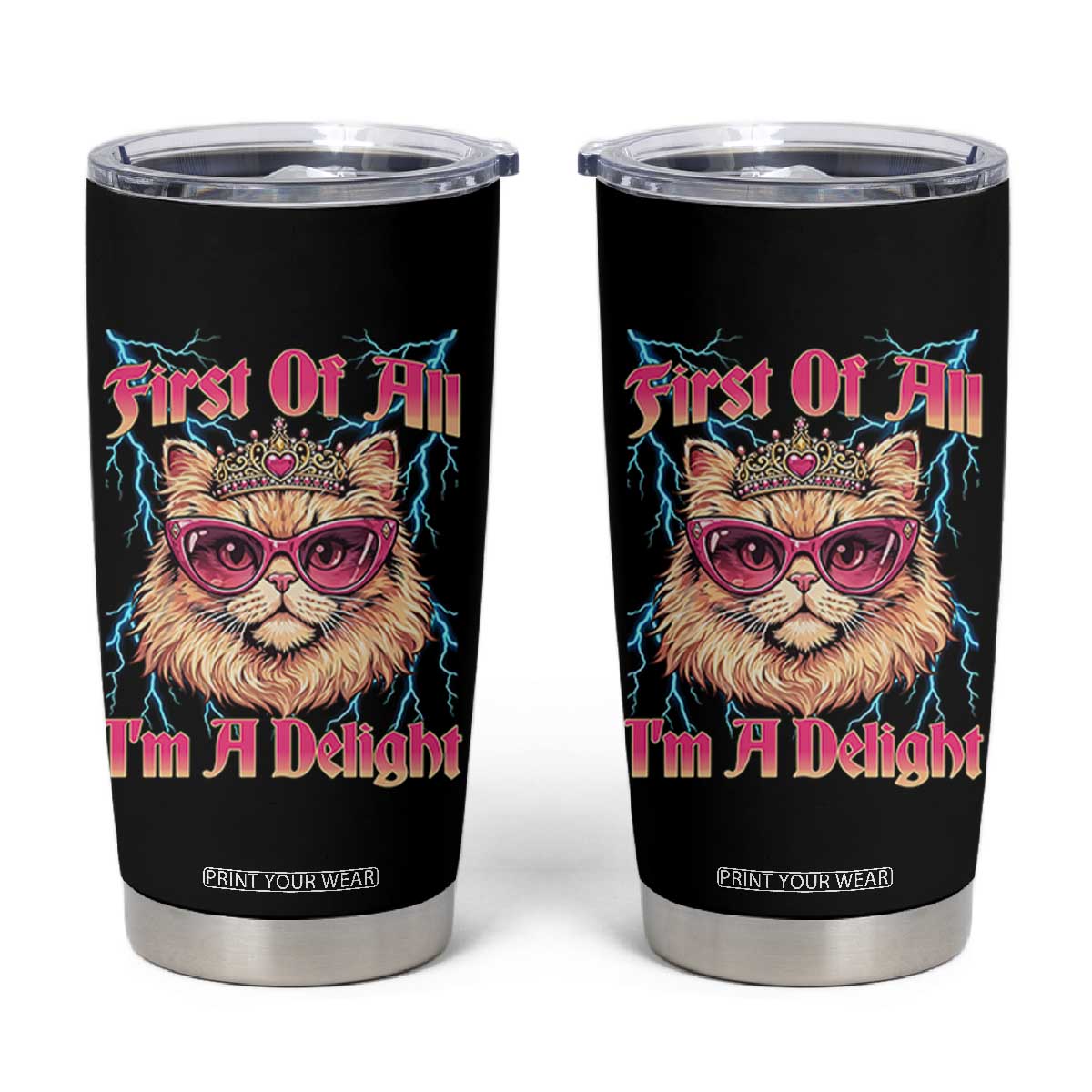 First Of All Im A Delight Tumbler Cup Geek Princess Cat Gift TS12 Black Print Your Wear