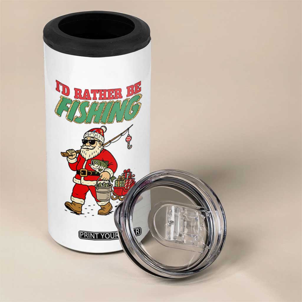 Id Rather Be Fishing 4 in 1 Can Cooler Tumbler Funny Christmas Holiday Gift TS12 Print Your Wear