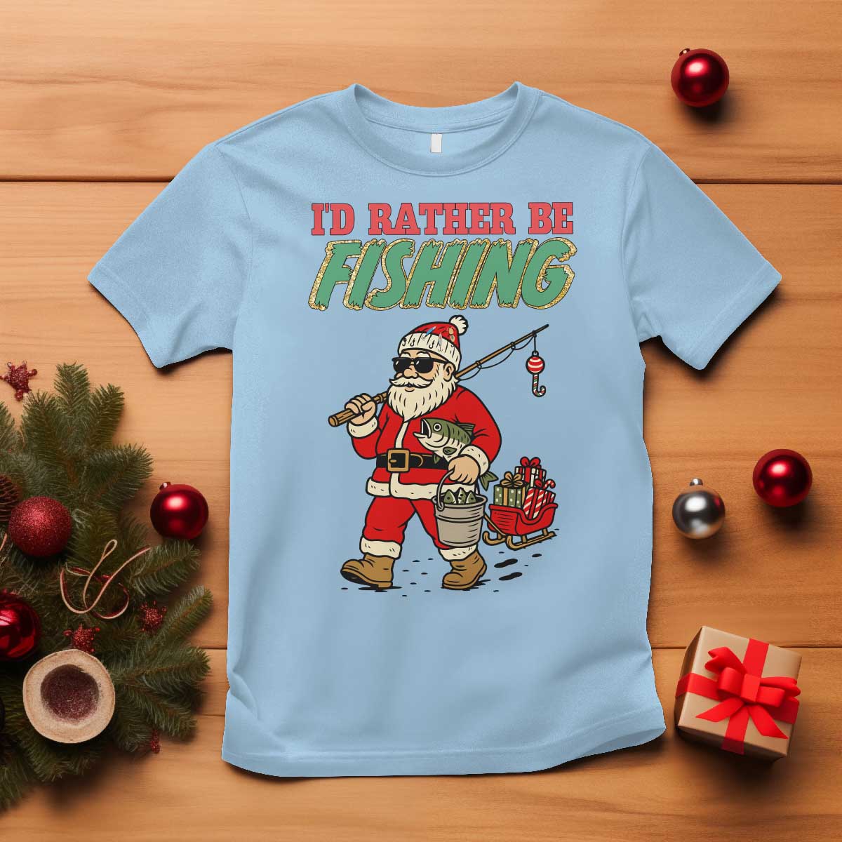 Id Rather Be Fishing T Shirt Funny Christmas Holiday Gift TS12 Light Blue Print Your Wear