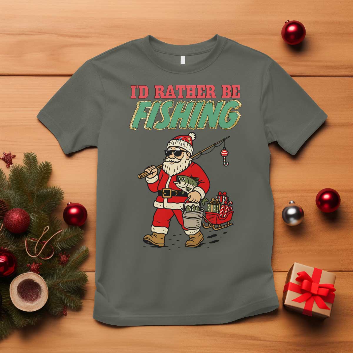 Id Rather Be Fishing T Shirt Funny Christmas Holiday Gift TS12 Military Green Print Your Wear
