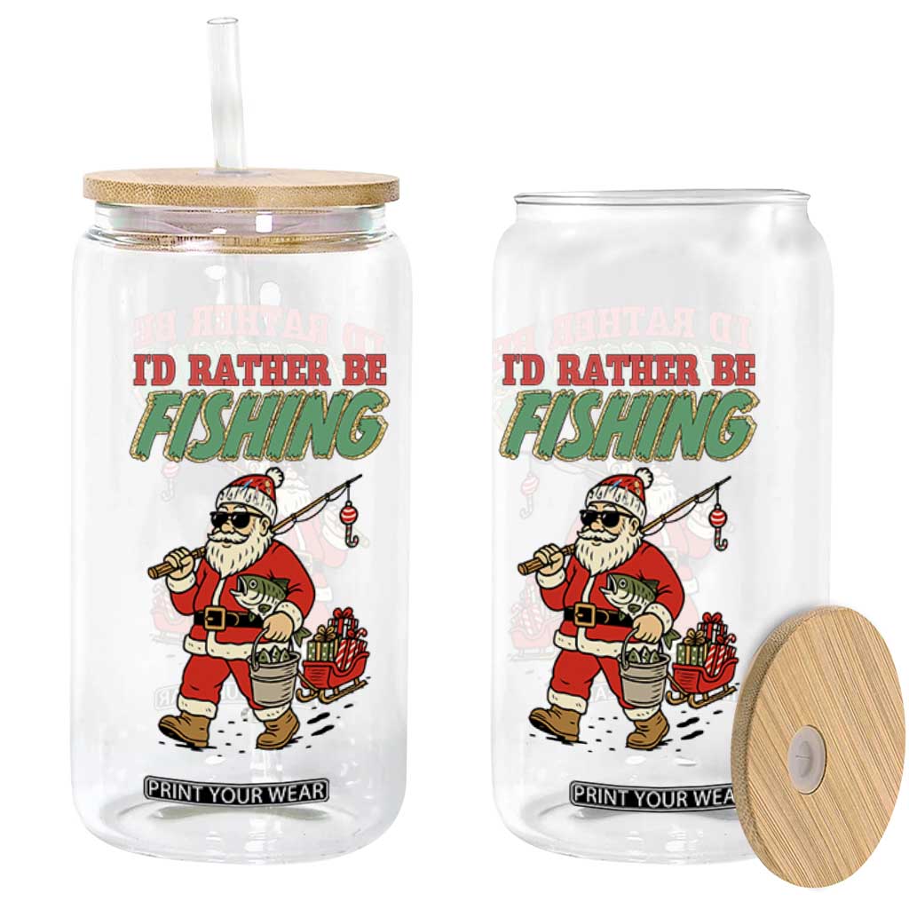 Id Rather Be Fishing Glass Can Funny Christmas Holiday Gift TS12 Print Your Wear
