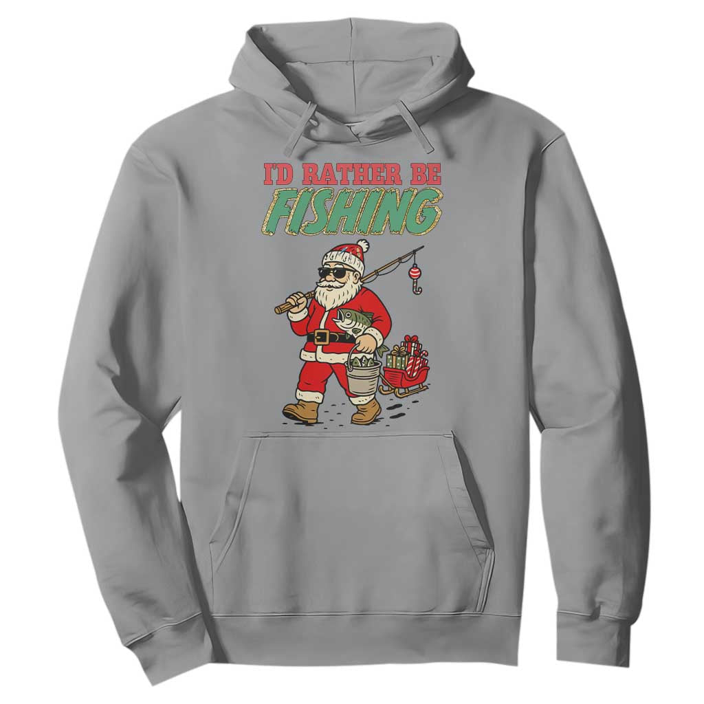 Id Rather Be Fishing Hoodie Funny Christmas Holiday Gift TS12 Sport Gray Print Your Wear