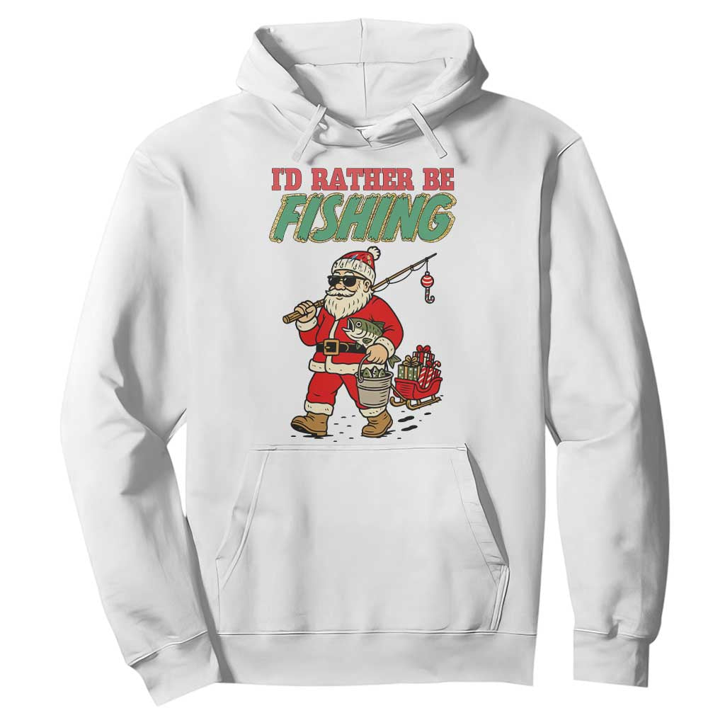 Id Rather Be Fishing Hoodie Funny Christmas Holiday Gift TS12 White Print Your Wear