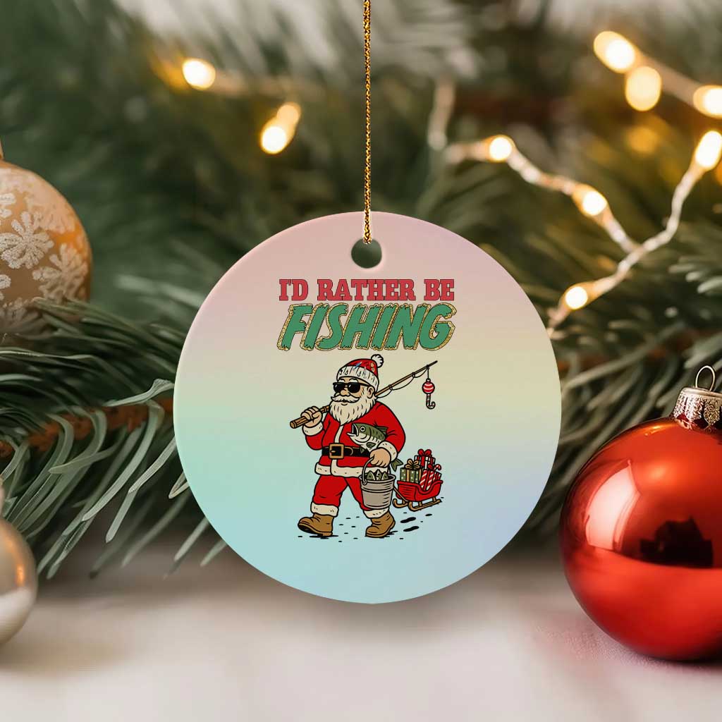 Id Rather Be Fishing Ceramic Ornament Funny Xmas Holiday Gift TS12 1pc Pastel Print Your Wear