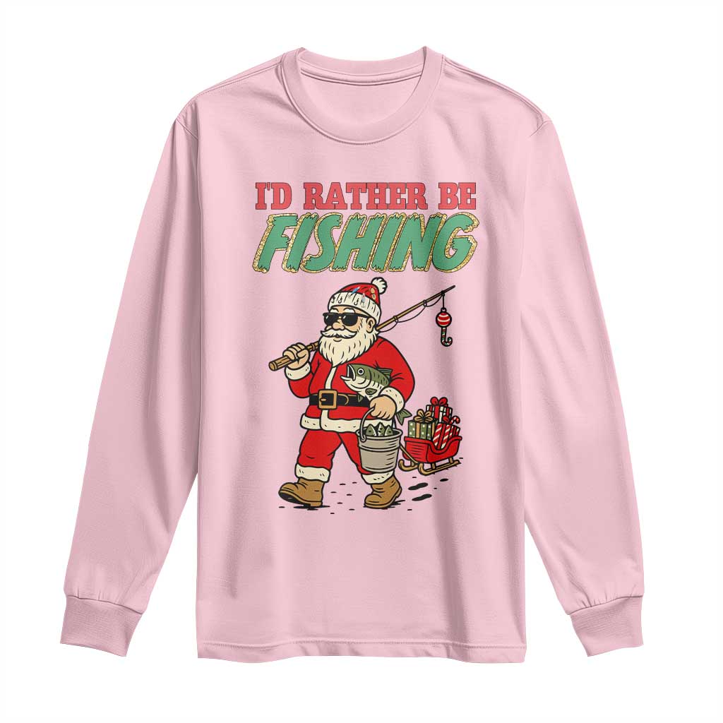 Id Rather Be Fishing Long Sleeve Shirt Funny Christmas Holiday Gift TS12 Light Pink Print Your Wear