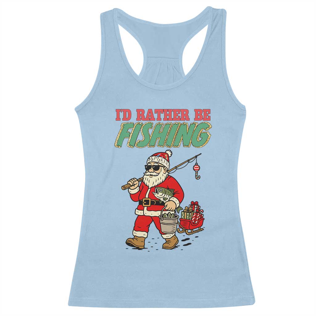 Id Rather Be Fishing Racerback Tank Top Funny Christmas Holiday Gift TS12 Light Blue Print Your Wear