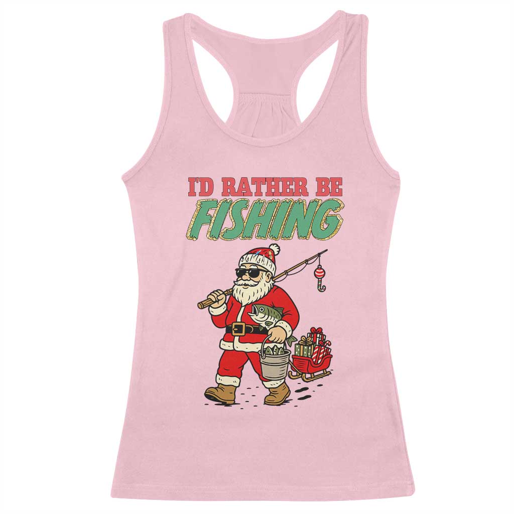 Id Rather Be Fishing Racerback Tank Top Funny Christmas Holiday Gift TS12 Light Pink Print Your Wear