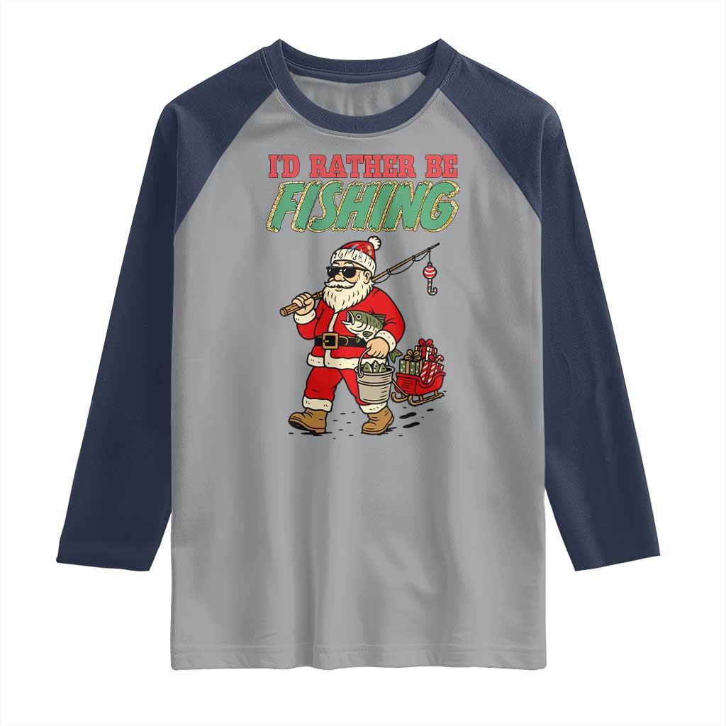 Id Rather Be Fishing Raglan Shirt Funny Christmas Holiday Gift TS12 Sport Gray Navy Print Your Wear