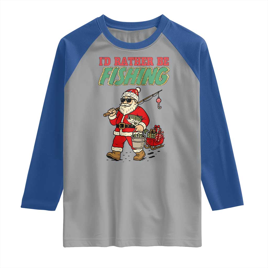 Id Rather Be Fishing Raglan Shirt Funny Christmas Holiday Gift TS12 Sport Gray Royal Print Your Wear