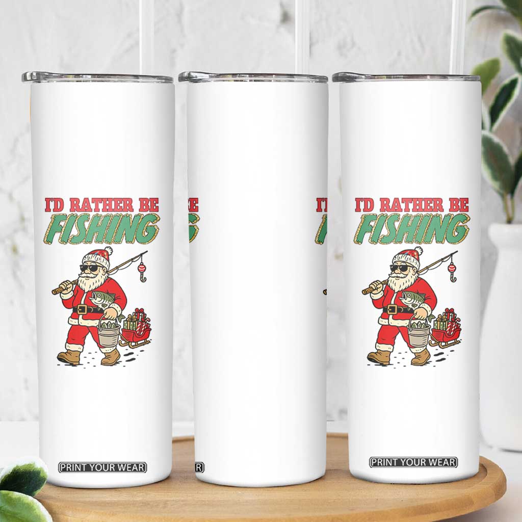 Id Rather Be Fishing Skinny Tumbler Funny Christmas Holiday Gift TS12 Print Your Wear