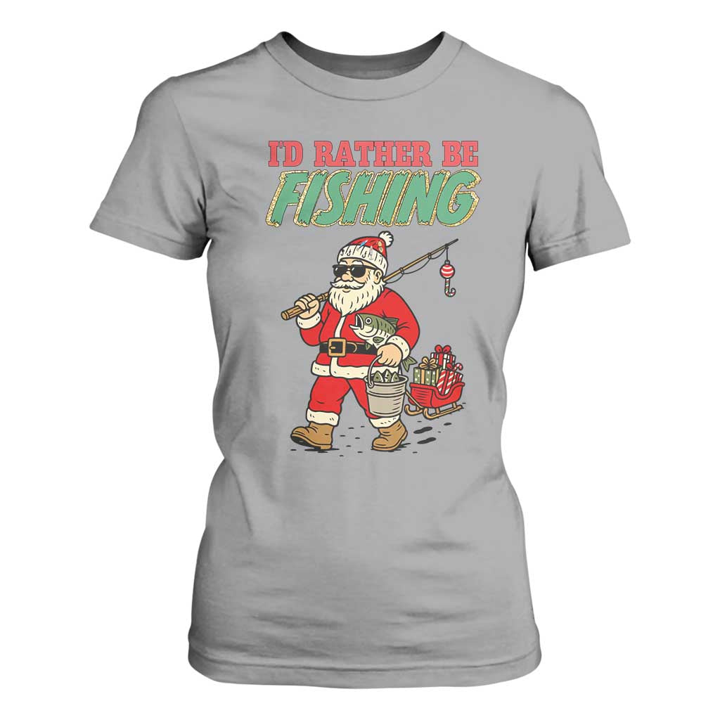 Id Rather Be Fishing T Shirt For Women Funny Christmas Holiday Gift TS12 Sport Gray Print Your Wear