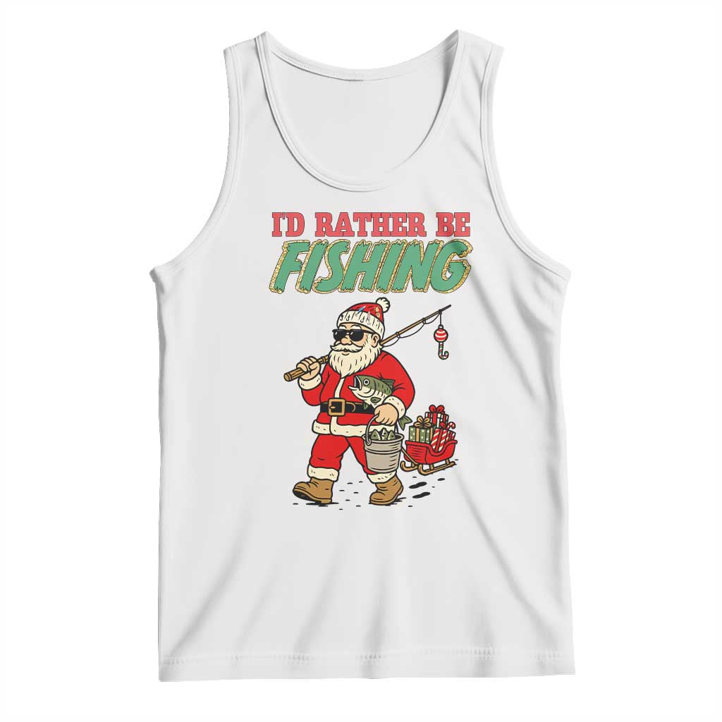 Id Rather Be Fishing Tank Top Funny Christmas Holiday Gift TS12 White Print Your Wear