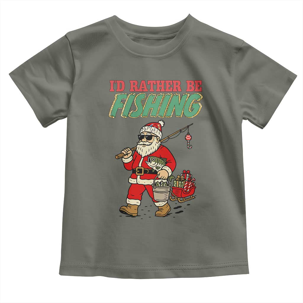 Id Rather Be Fishing Toddler T Shirt Funny Christmas Holiday Gift TS12 Military Green Print Your Wear