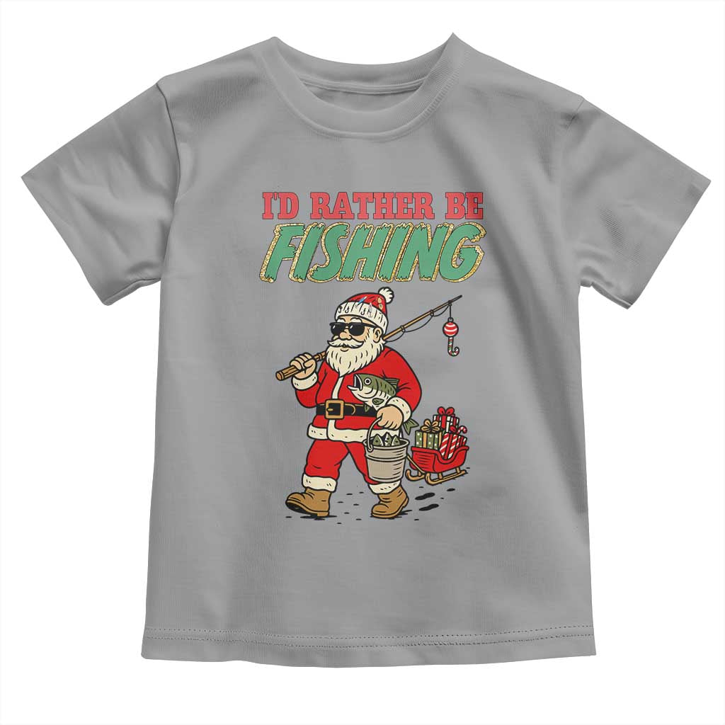 Id Rather Be Fishing Toddler T Shirt Funny Christmas Holiday Gift TS12 Sport Gray Print Your Wear