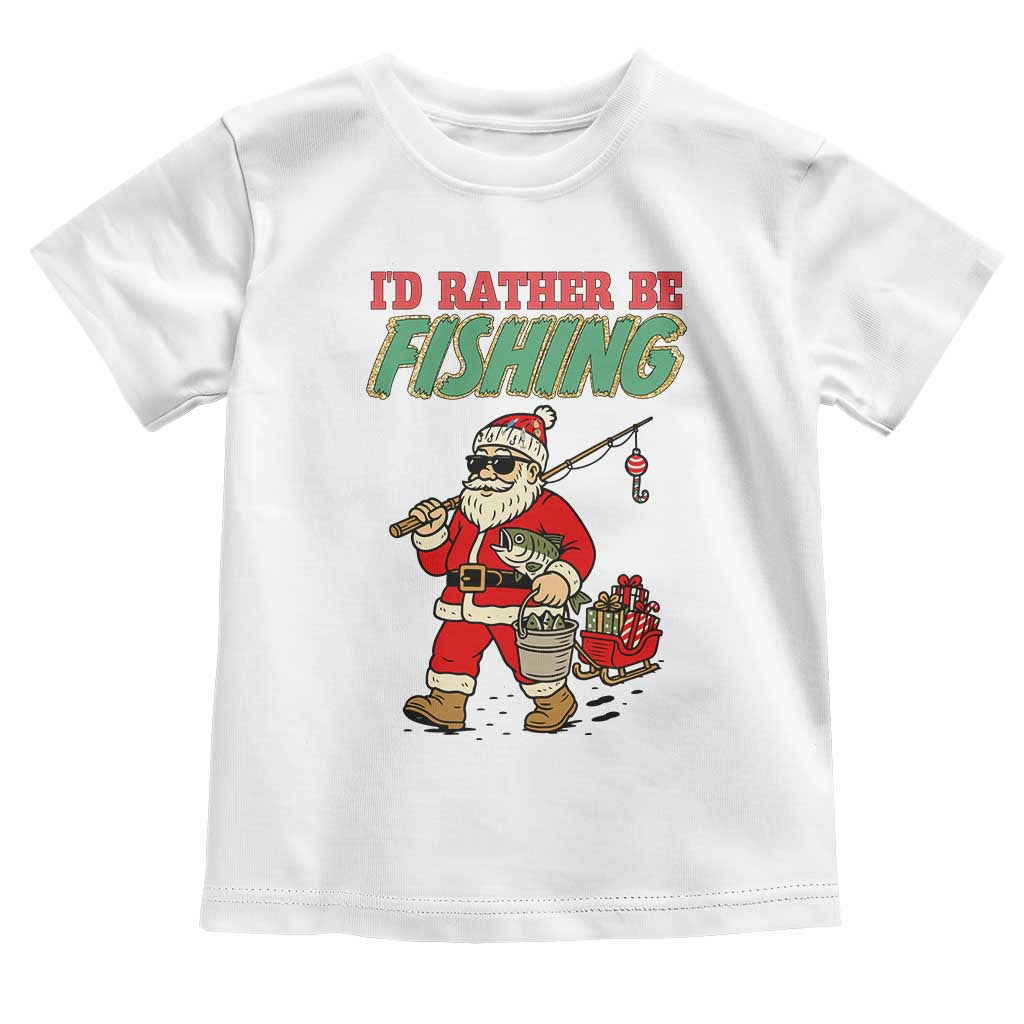 Id Rather Be Fishing Toddler T Shirt Funny Christmas Holiday Gift TS12 White Print Your Wear