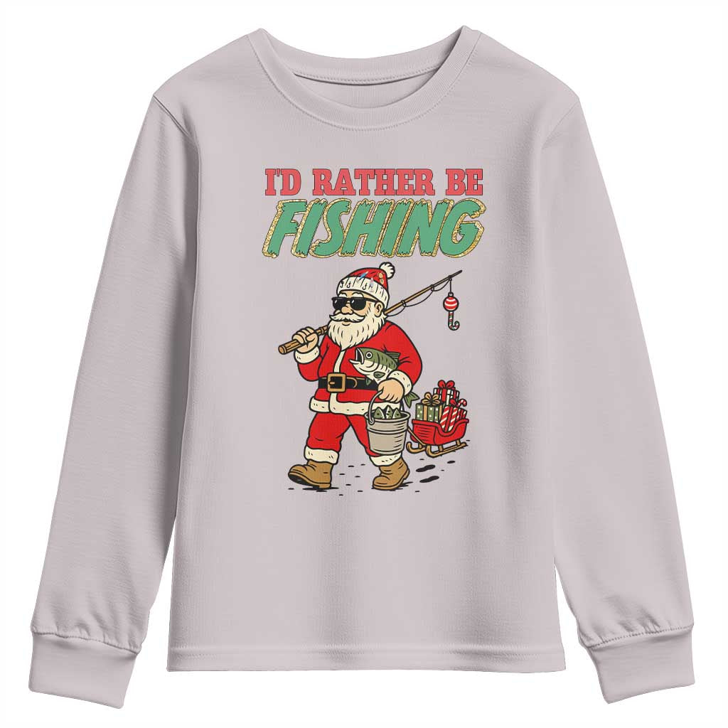 Id Rather Be Fishing Youth Sweatshirt Funny Christmas Holiday Gift TS12 Ice Gray Print Your Wear