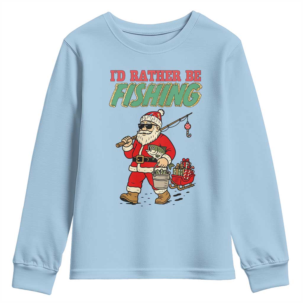 Id Rather Be Fishing Youth Sweatshirt Funny Christmas Holiday Gift TS12 Light Blue Print Your Wear