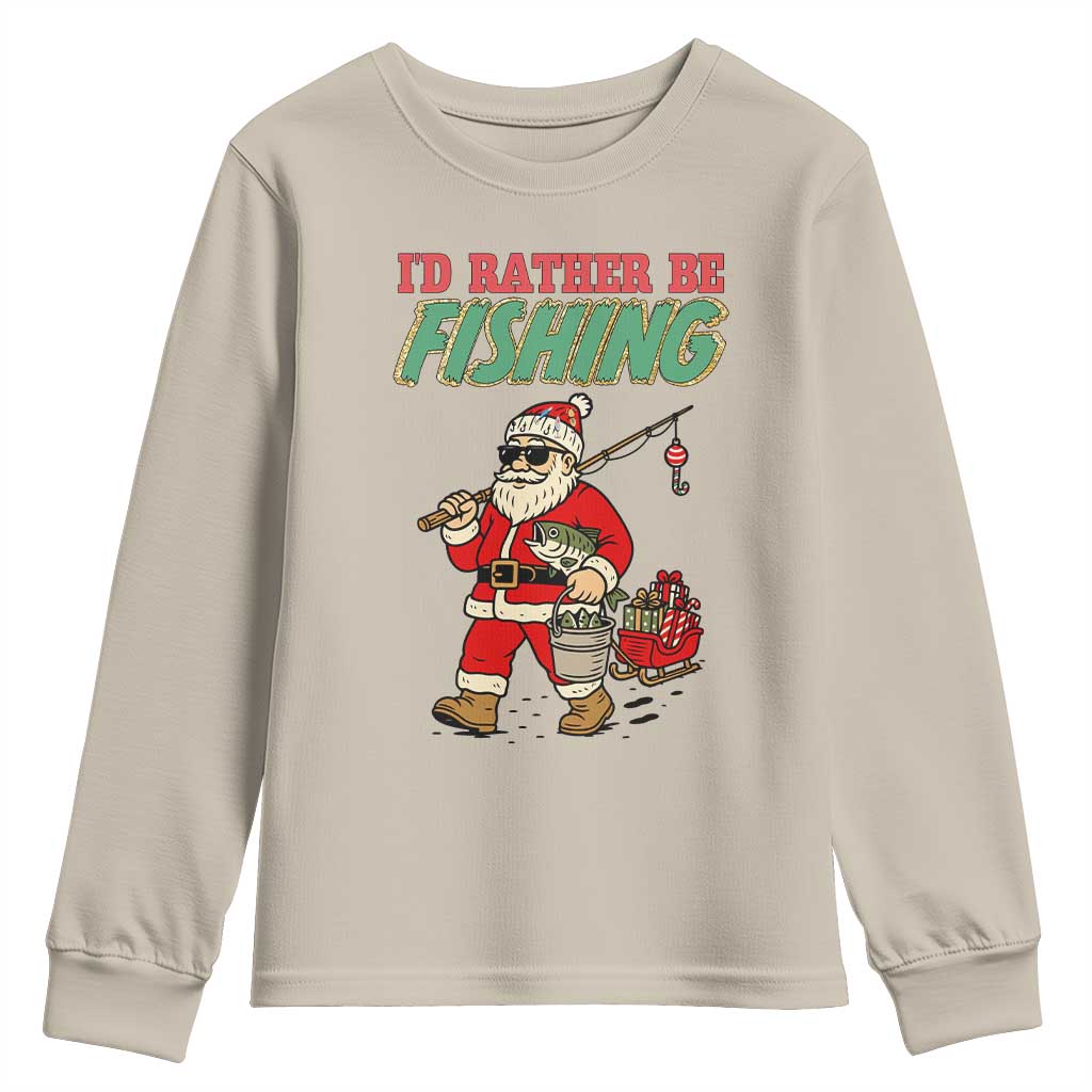 Id Rather Be Fishing Youth Sweatshirt Funny Christmas Holiday Gift TS12 Sand Print Your Wear