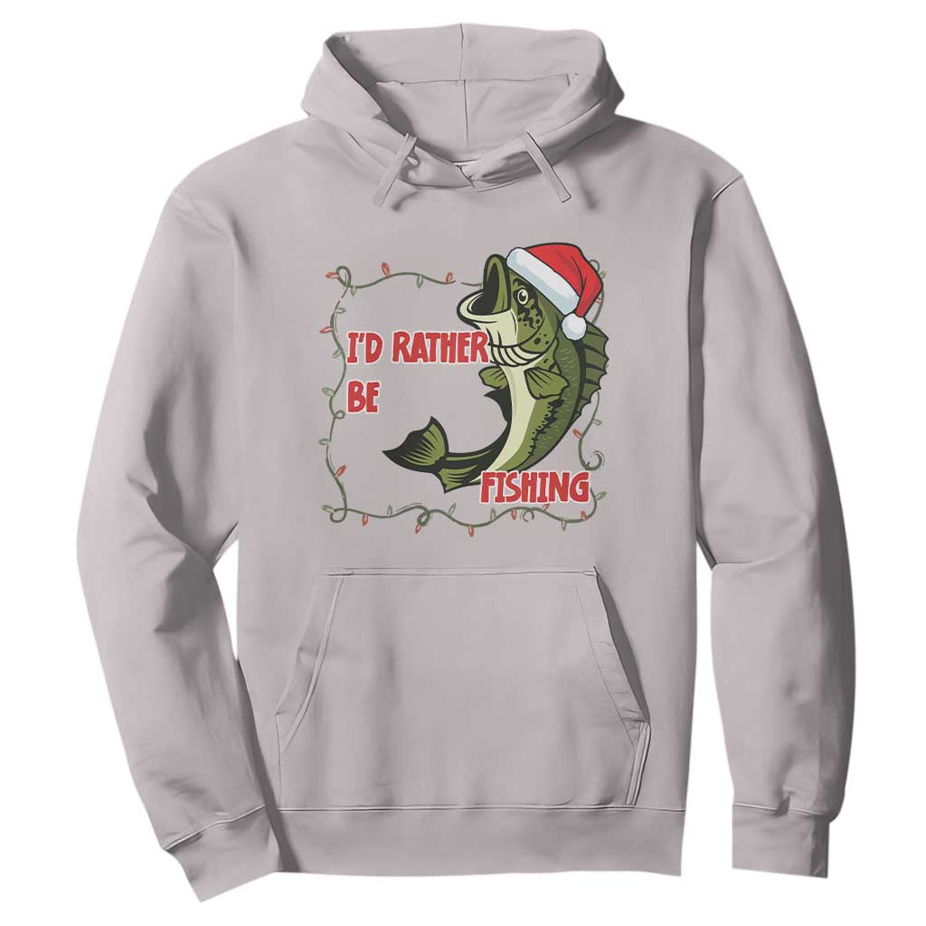 Christmas Fisherman Holiday Gift Hoodie Id Rather Be Fishing TS12 Ice Gray Print Your Wear