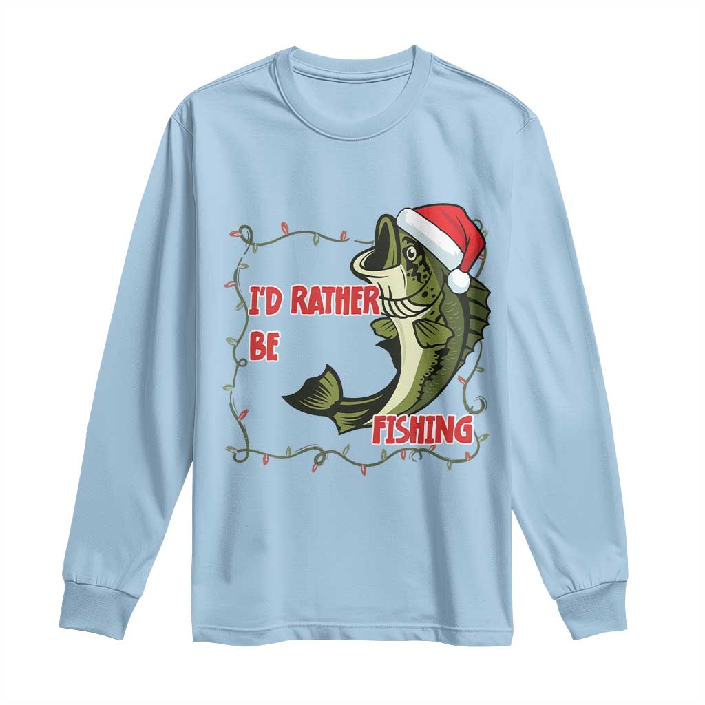 Christmas Fisherman Holiday Gift Long Sleeve Shirt Id Rather Be Fishing TS12 Light Blue Print Your Wear