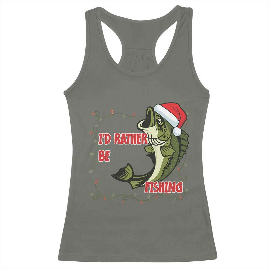 Christmas Fisherman Holiday Gift Racerback Tank Top Id Rather Be Fishing TS12 Military Green Print Your Wear