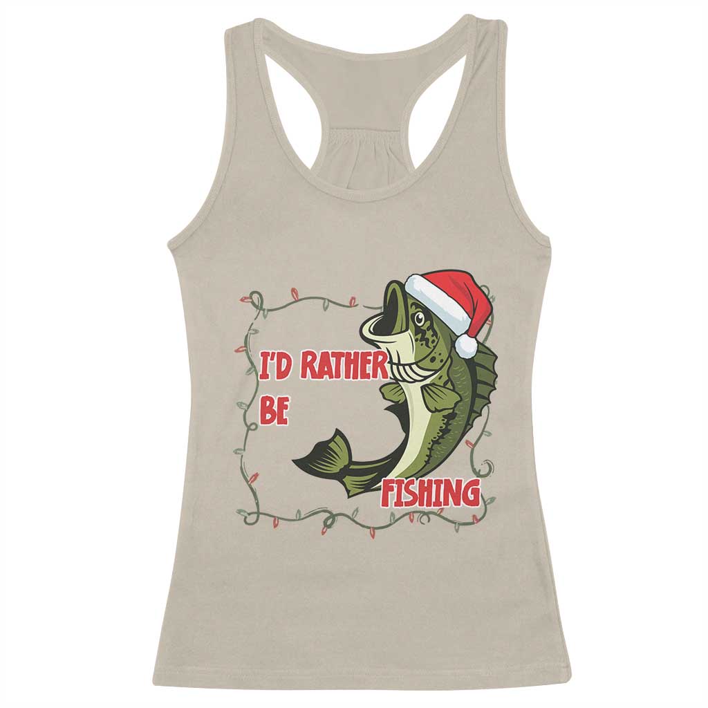 Christmas Fisherman Holiday Gift Racerback Tank Top Id Rather Be Fishing TS12 Sand Print Your Wear