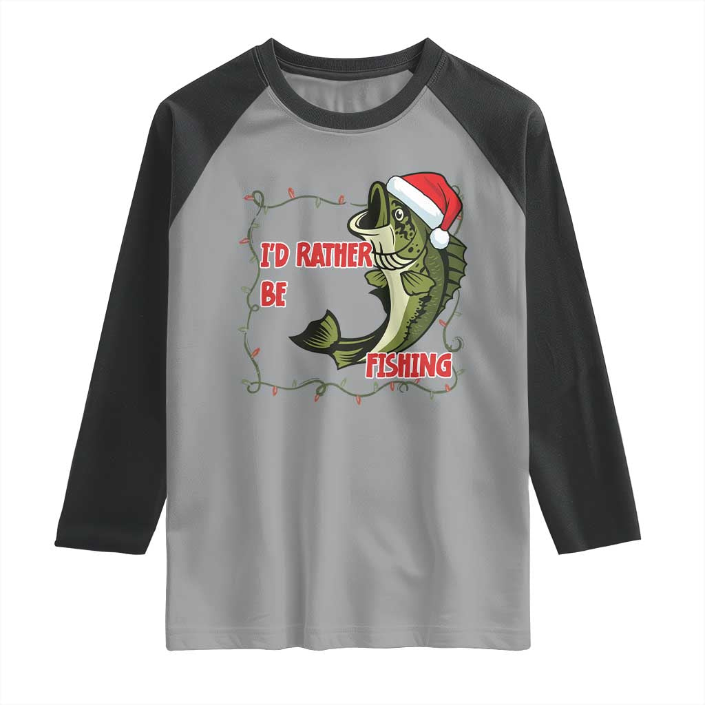 Christmas Fisherman Holiday Gift Raglan Shirt Id Rather Be Fishing TS12 Sport Gray Black Print Your Wear