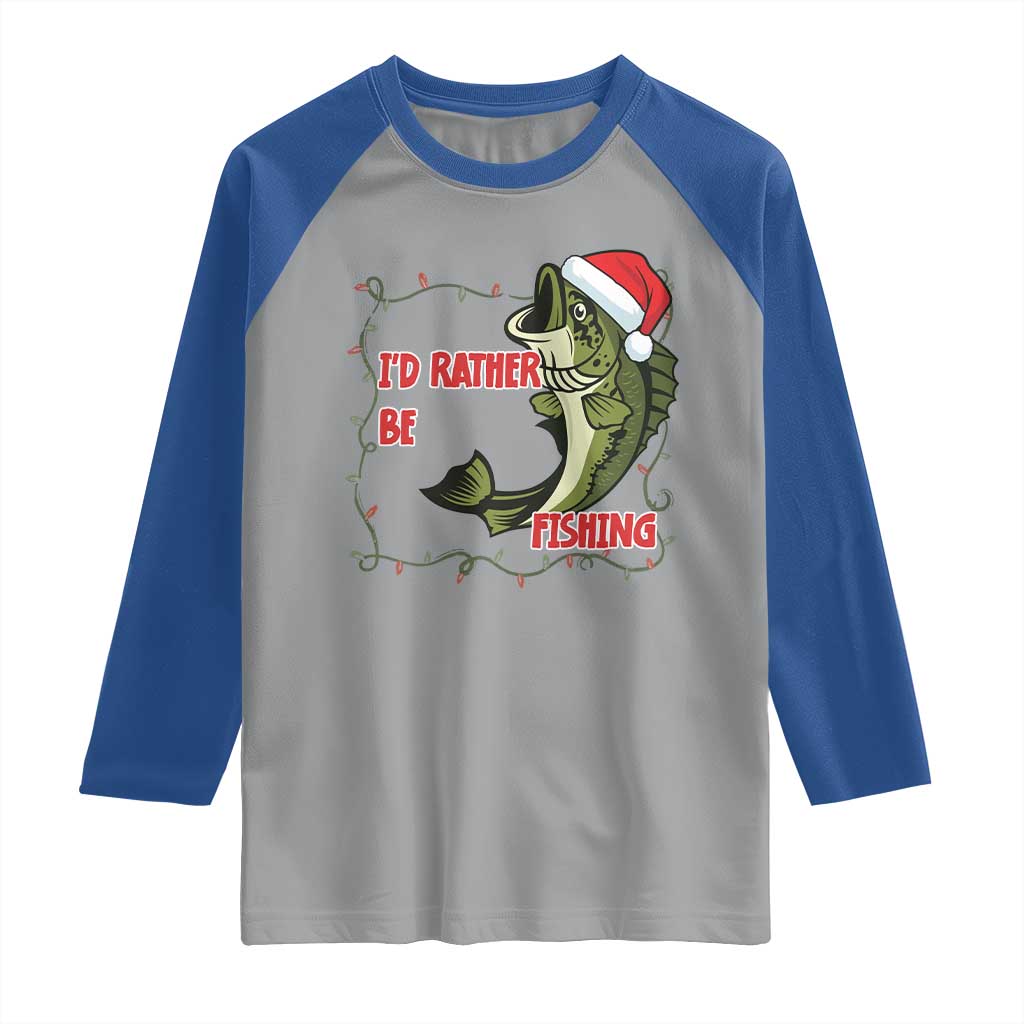 Christmas Fisherman Holiday Gift Raglan Shirt Id Rather Be Fishing TS12 Sport Gray Royal Print Your Wear