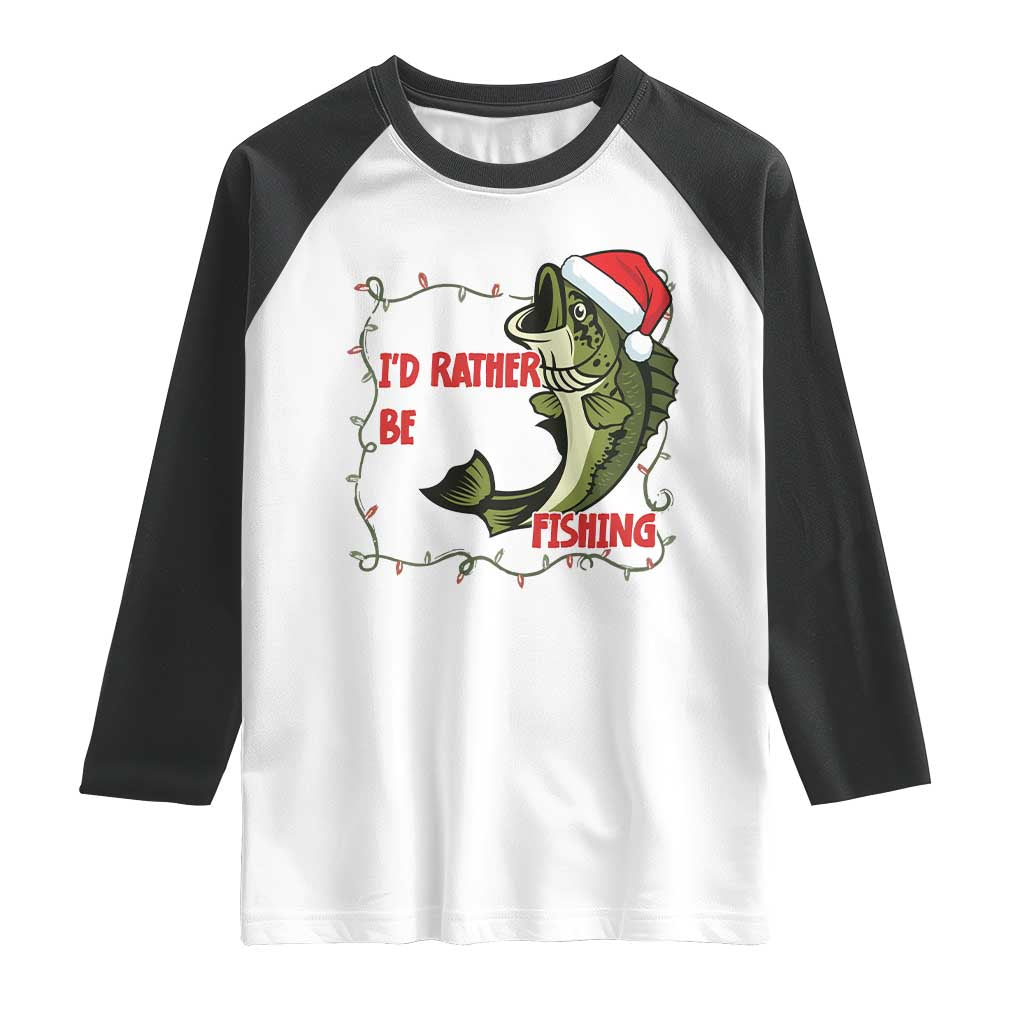 Christmas Fisherman Holiday Gift Raglan Shirt Id Rather Be Fishing TS12 White Black Print Your Wear