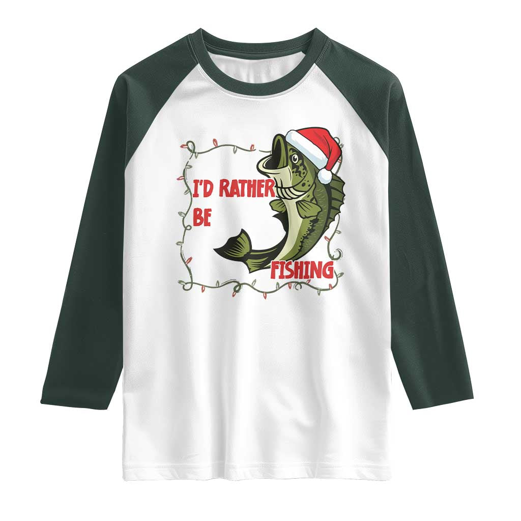 Christmas Fisherman Holiday Gift Raglan Shirt Id Rather Be Fishing TS12 White Dark Forest Green Print Your Wear