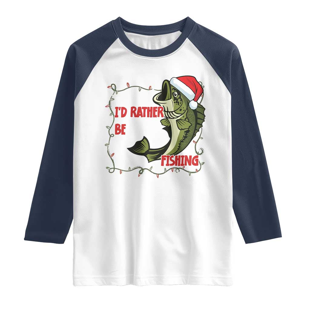 Christmas Fisherman Holiday Gift Raglan Shirt Id Rather Be Fishing TS12 White Navy Print Your Wear
