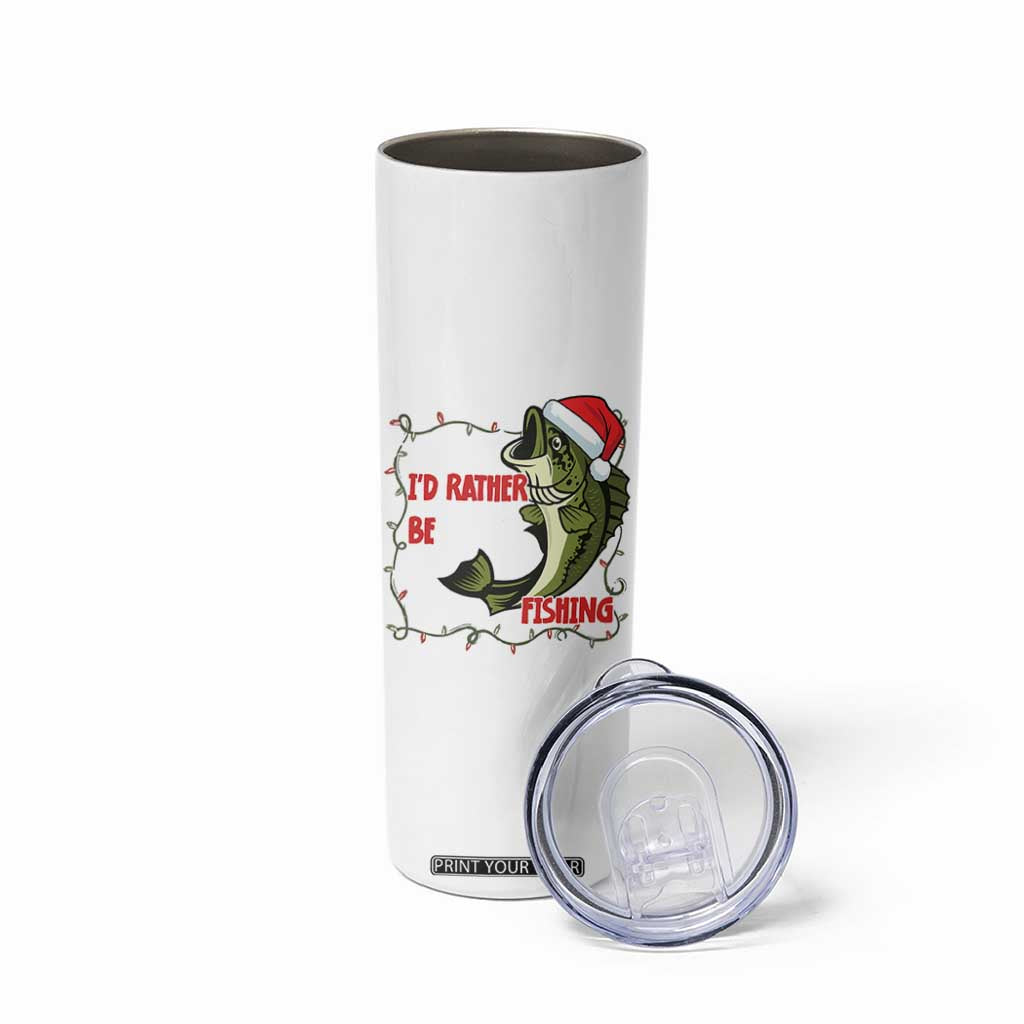 Christmas Fisherman Holiday Gift Skinny Tumbler Id Rather Be Fishing TS12 Print Your Wear