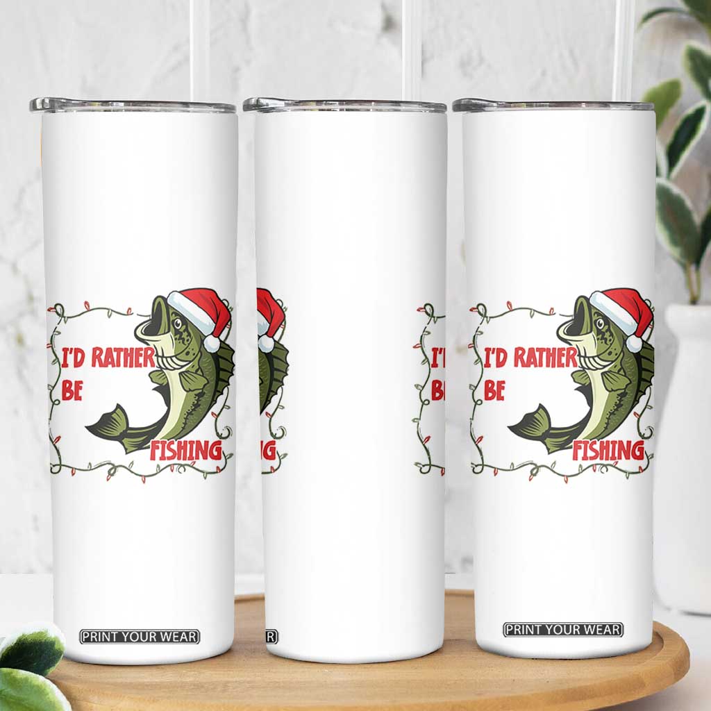 Christmas Fisherman Holiday Gift Skinny Tumbler Id Rather Be Fishing TS12 Print Your Wear