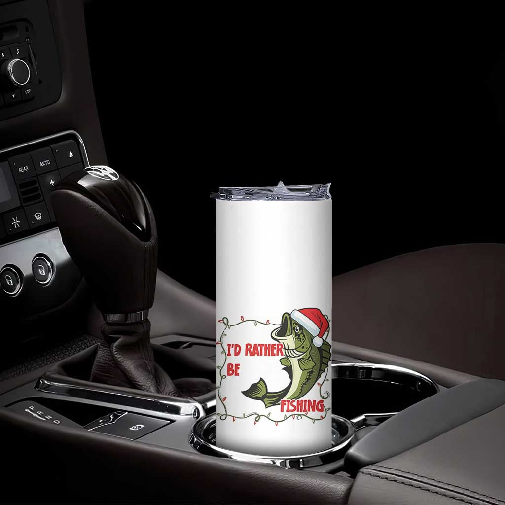 Christmas Fisherman Holiday Gift Skinny Tumbler Id Rather Be Fishing TS12 Print Your Wear