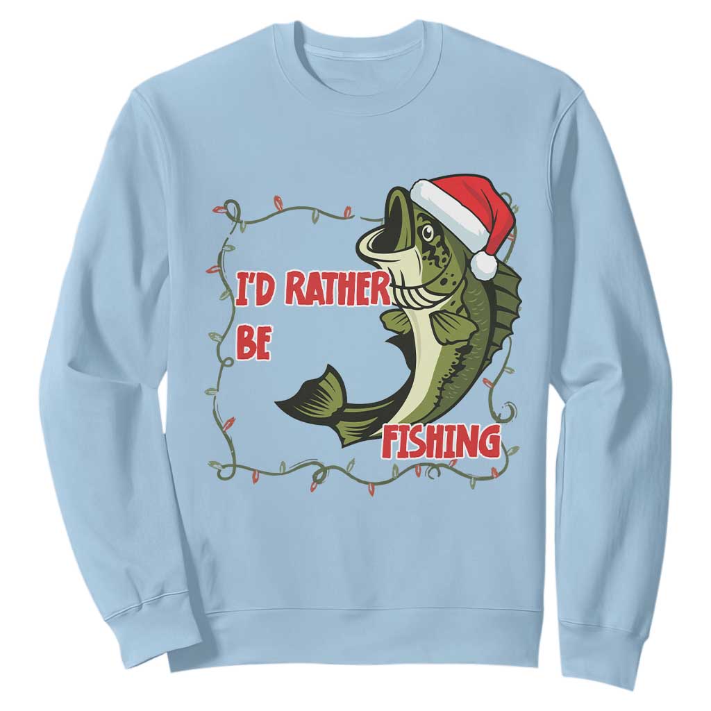 Christmas Fisherman Holiday Gift Sweatshirt Id Rather Be Fishing TS12 Light Blue Print Your Wear