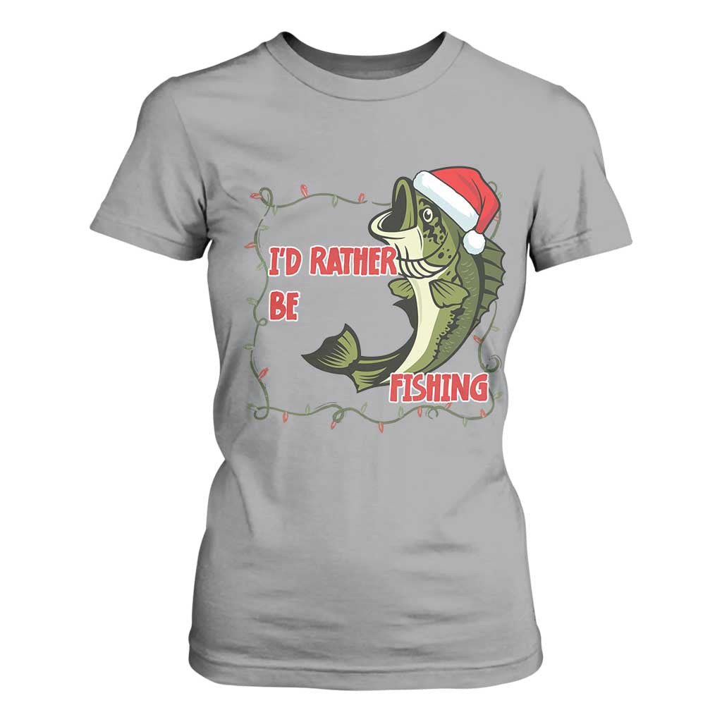 Christmas Fisherman Holiday Gift T Shirt For Women Id Rather Be Fishing TS12 Sport Gray Print Your Wear