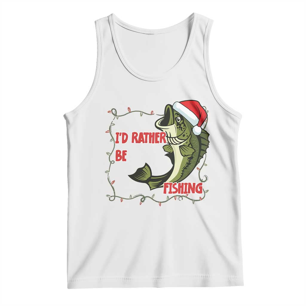 Christmas Fisherman Holiday Gift Tank Top Id Rather Be Fishing TS12 White Print Your Wear