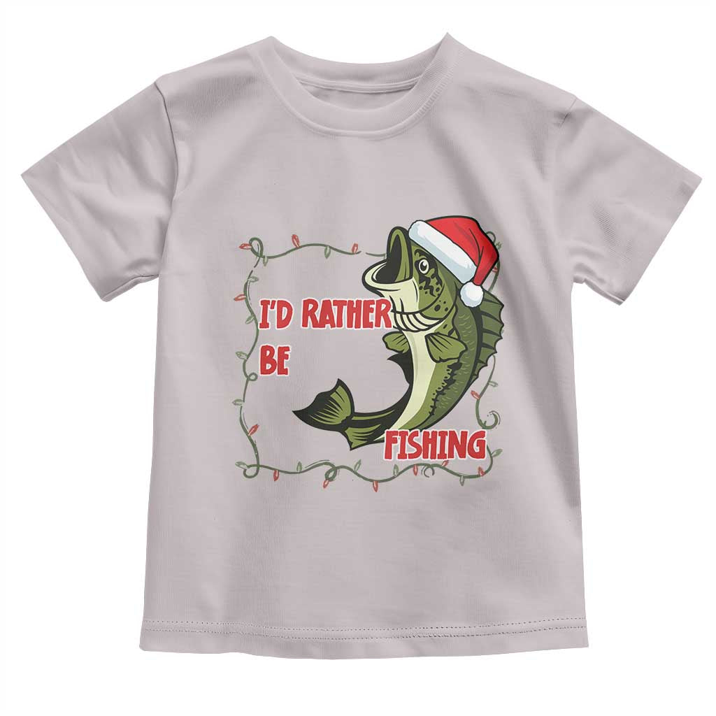 Christmas Fisherman Holiday Gift Toddler T Shirt Id Rather Be Fishing TS12 Ice Gray Print Your Wear