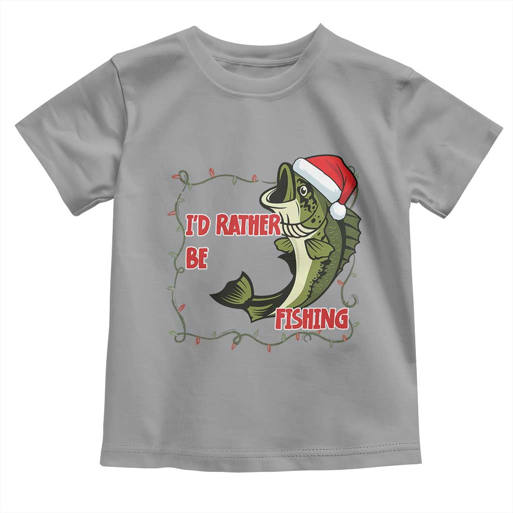 Christmas Fisherman Holiday Gift Toddler T Shirt Id Rather Be Fishing TS12 Sport Gray Print Your Wear