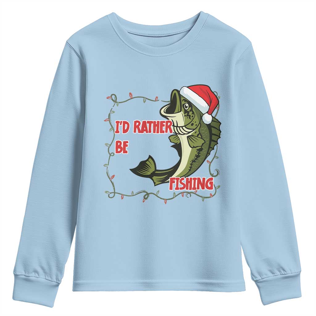 Christmas Fisherman Holiday Gift Youth Sweatshirt Id Rather Be Fishing TS12 Light Blue Print Your Wear