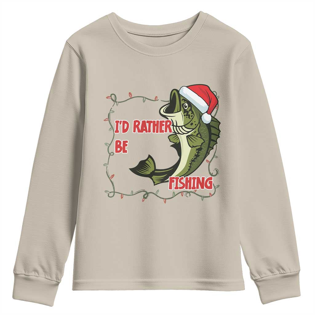 Christmas Fisherman Holiday Gift Youth Sweatshirt Id Rather Be Fishing TS12 Sand Print Your Wear