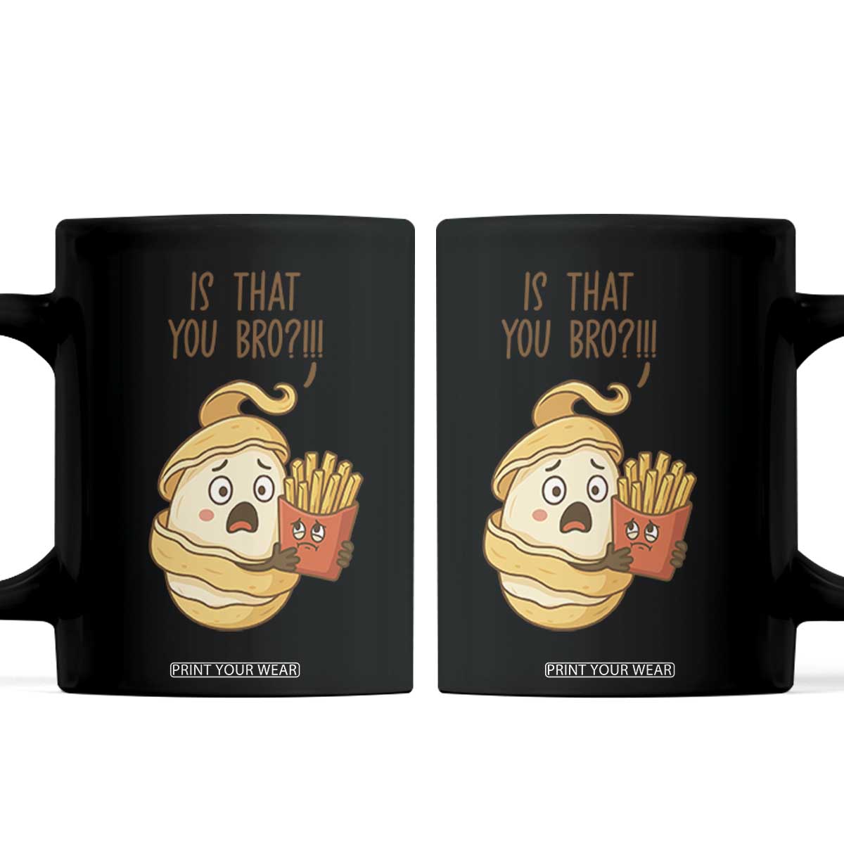Funny French Fries Lover Coffee Mug Is That You Bro TS12 Black Print Your Wear